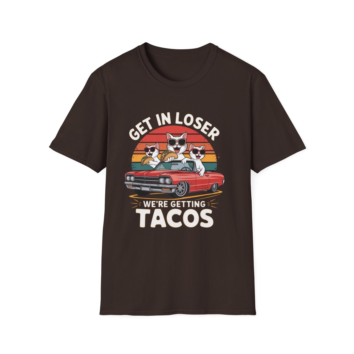 Get in loser we're getting tacos Tee