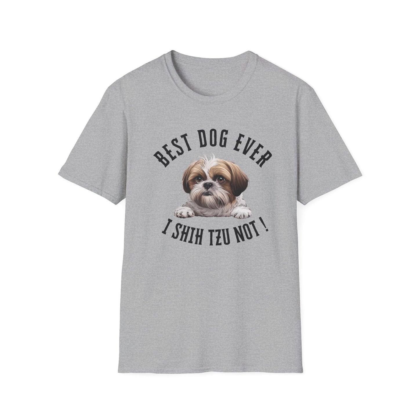Best Dog Ever I SHIH TZU NOT ! Tee