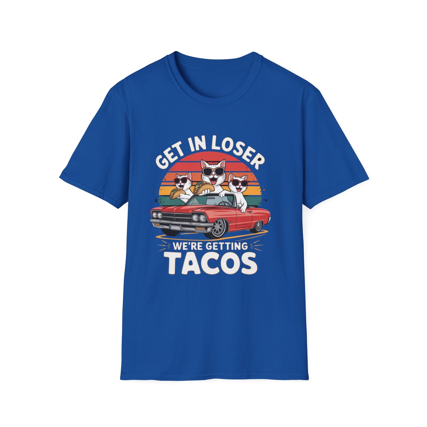 Get in loser we're getting tacos Tee