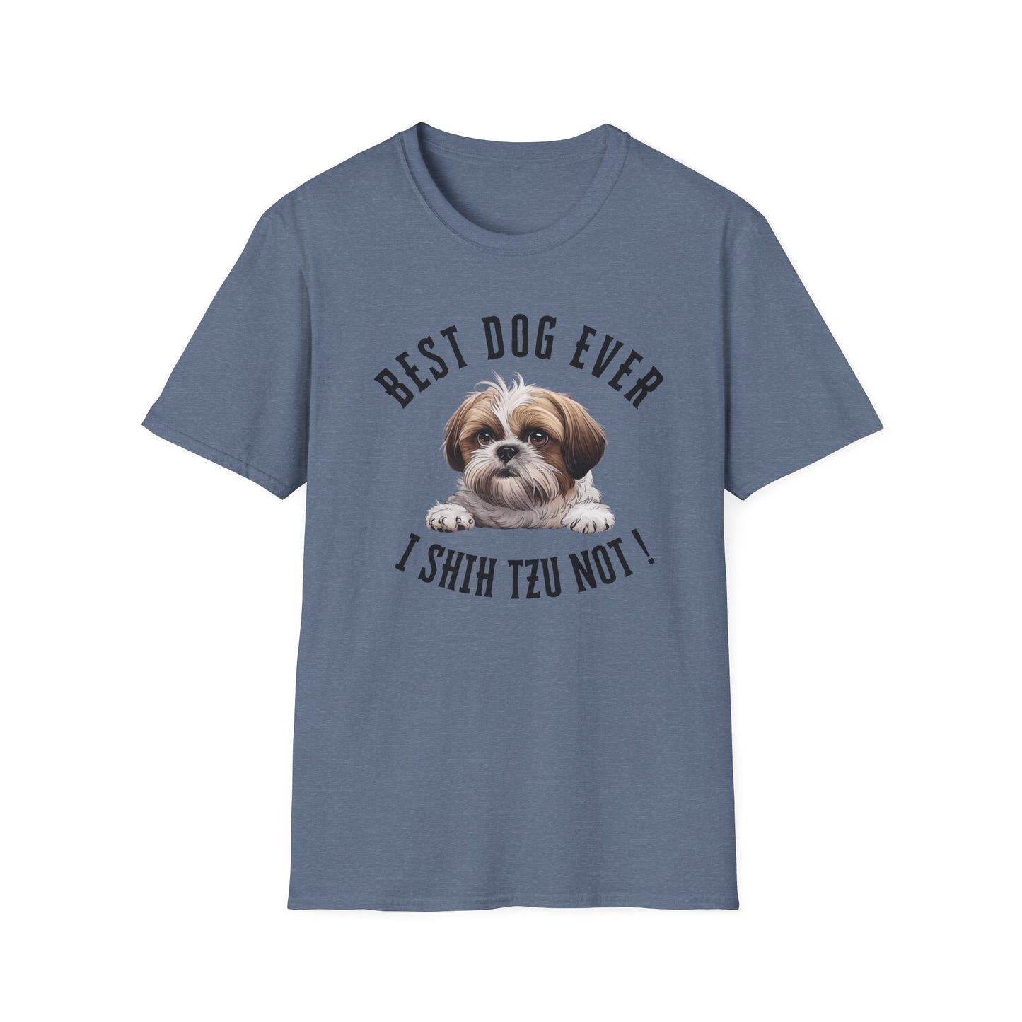 Best Dog Ever I SHIH TZU NOT ! Tee