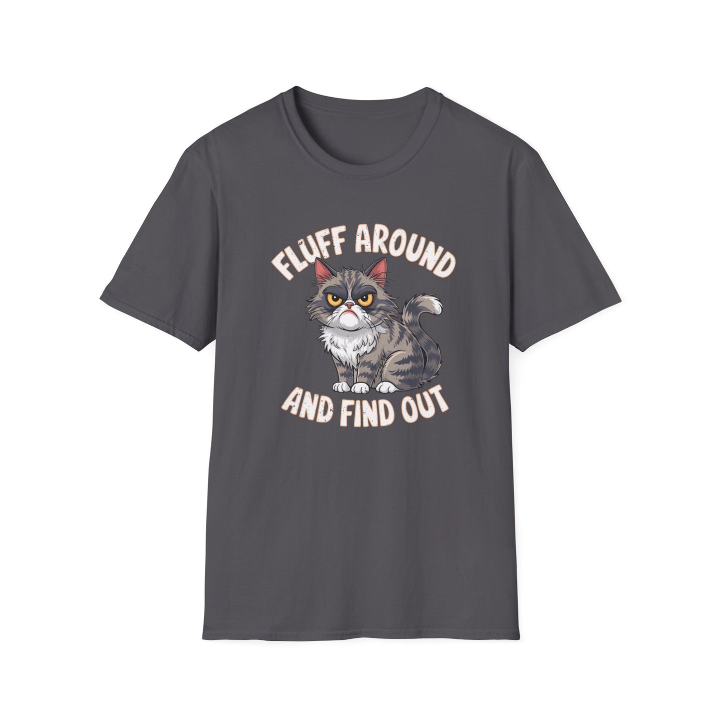 Fluff around and find out Tee