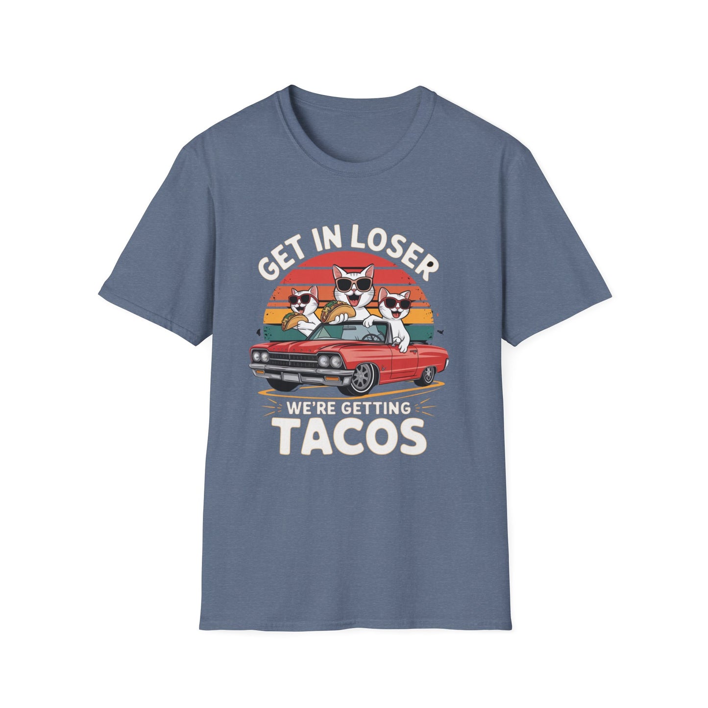 Get in loser we're getting tacos Tee