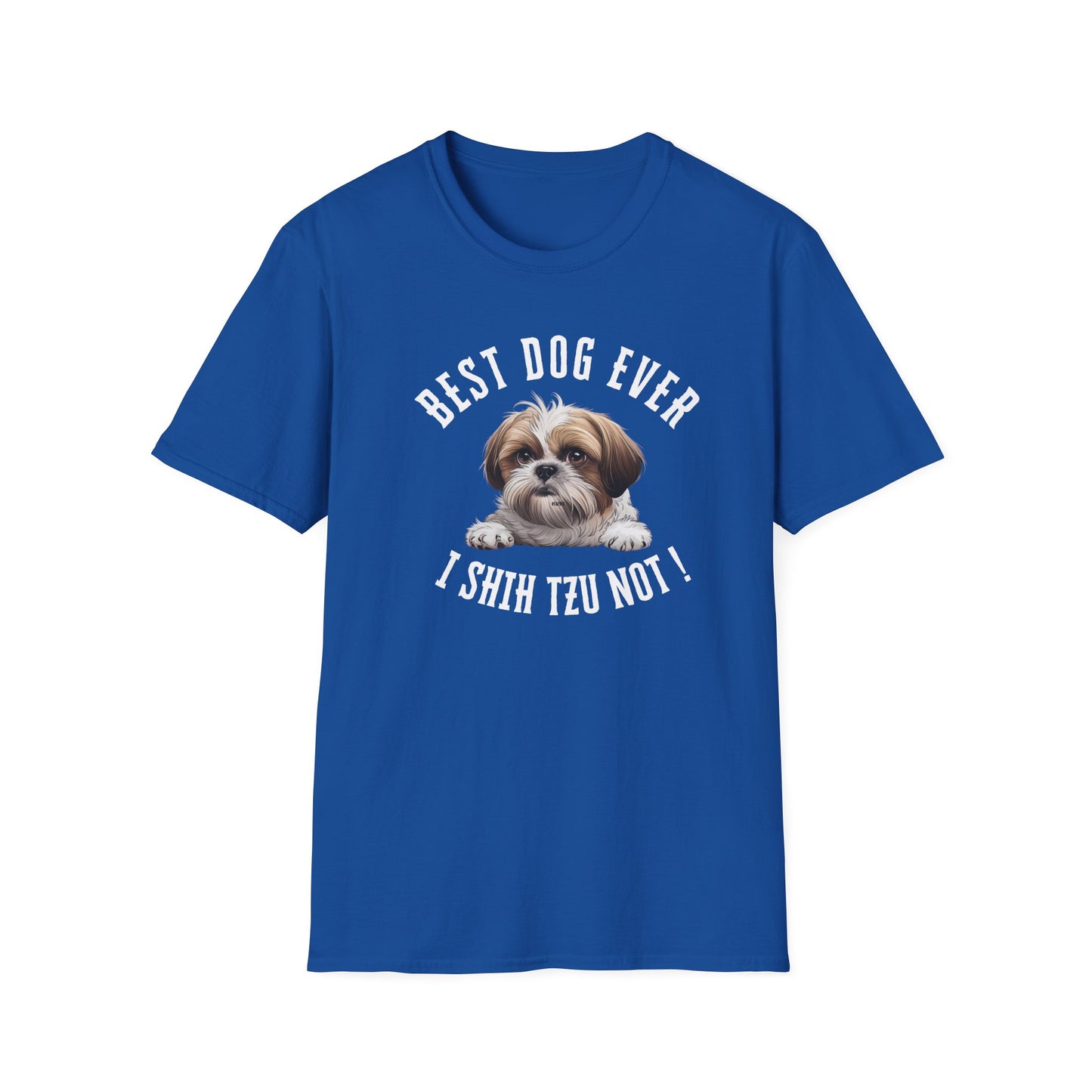 Best Dog Ever I SHIH TZU NOT ! Tee