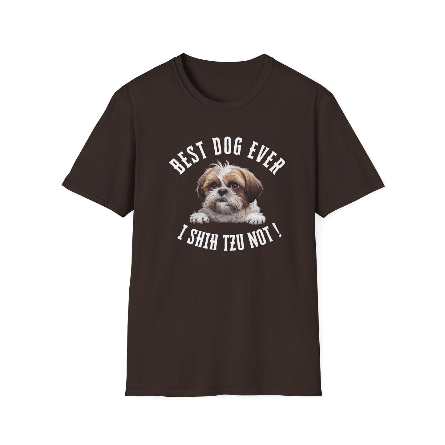 Best Dog Ever I SHIH TZU NOT ! Tee
