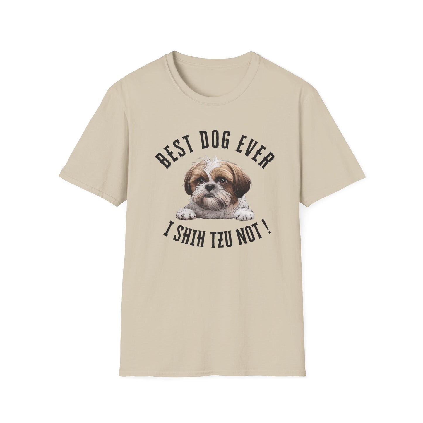 Best Dog Ever I SHIH TZU NOT ! Tee