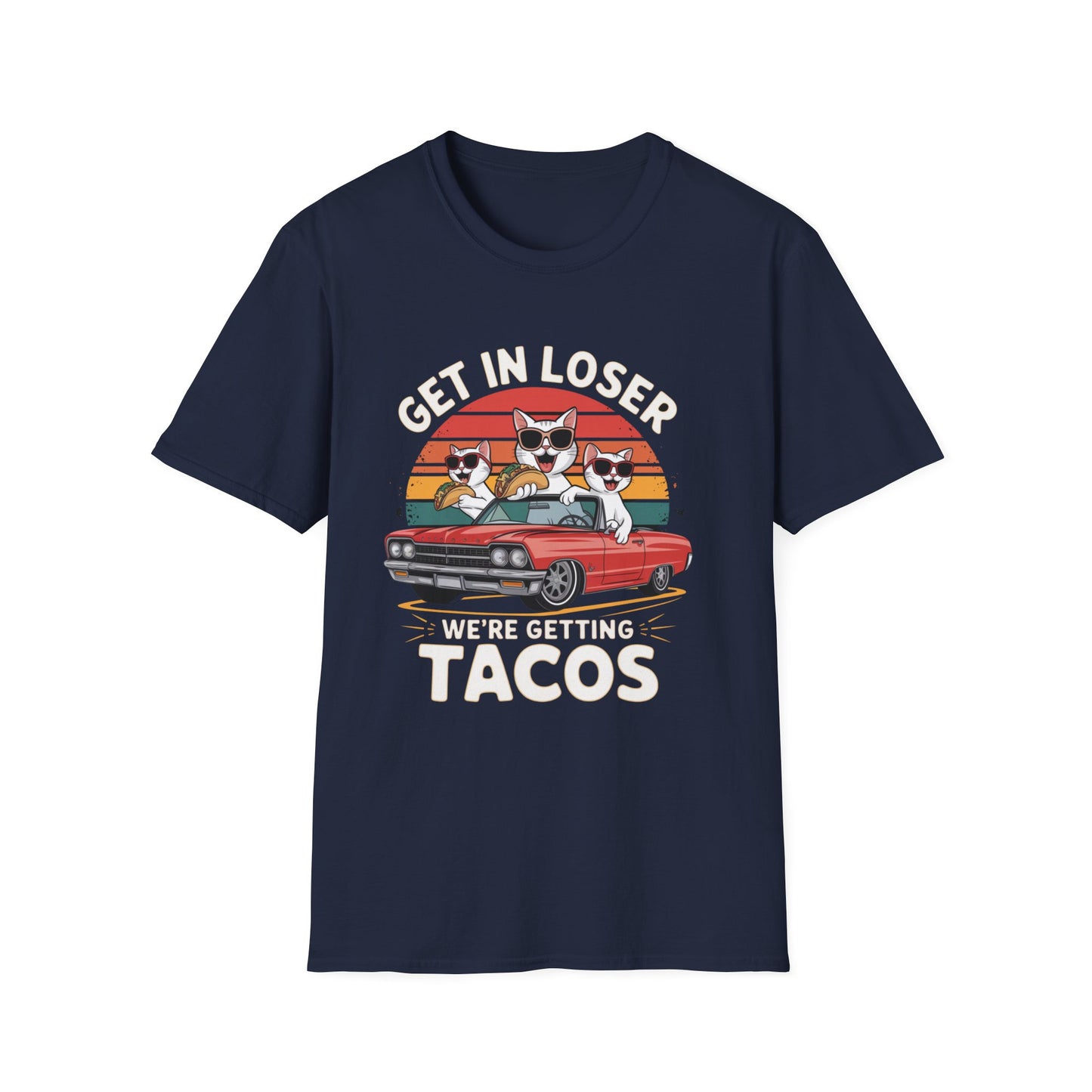 Get in loser we're getting tacos Tee