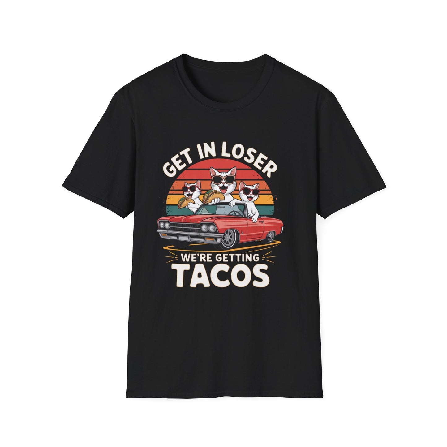 Get in loser we're getting tacos Tee
