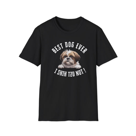 Best Dog Ever I SHIH TZU NOT ! Tee