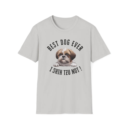 Best Dog Ever I SHIH TZU NOT ! Tee