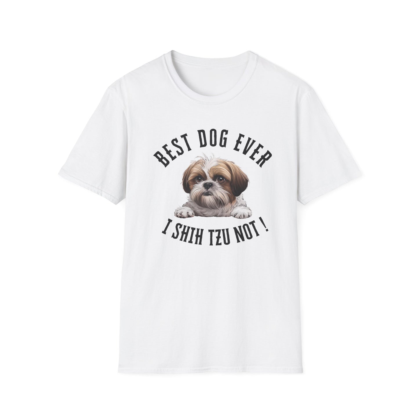 Best Dog Ever I SHIH TZU NOT ! Tee