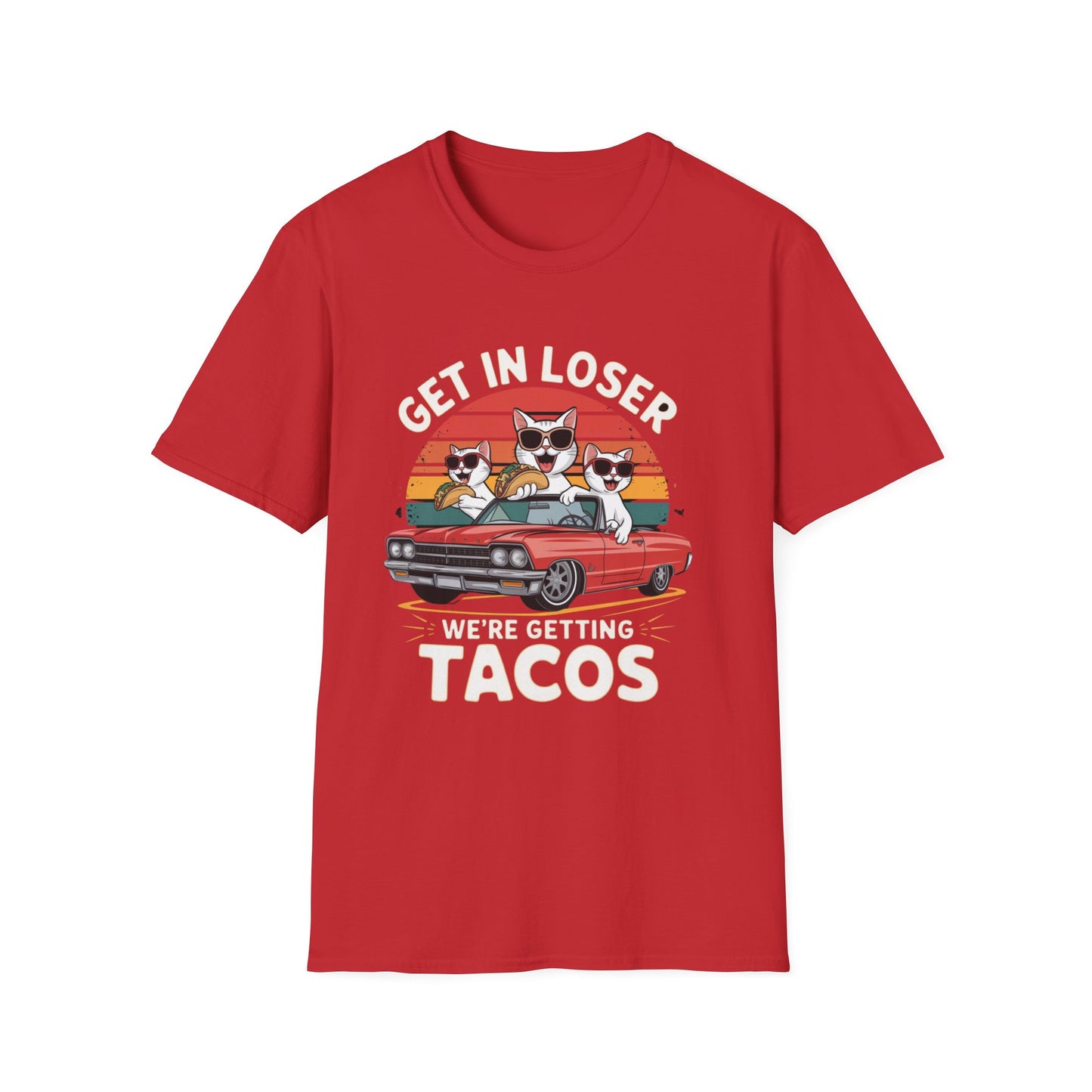 Get in loser we're getting tacos Tee