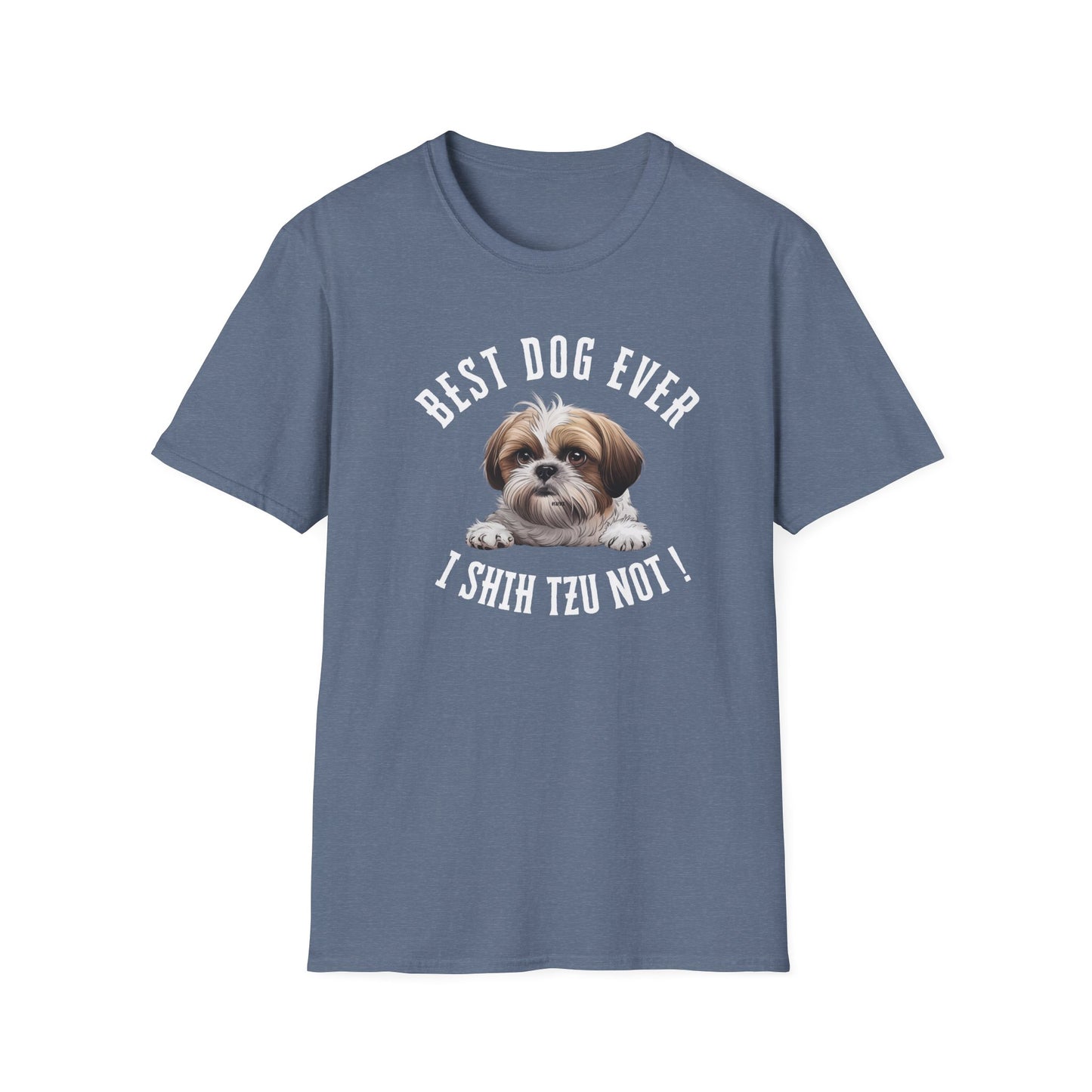 Best Dog Ever I SHIH TZU NOT ! Tee