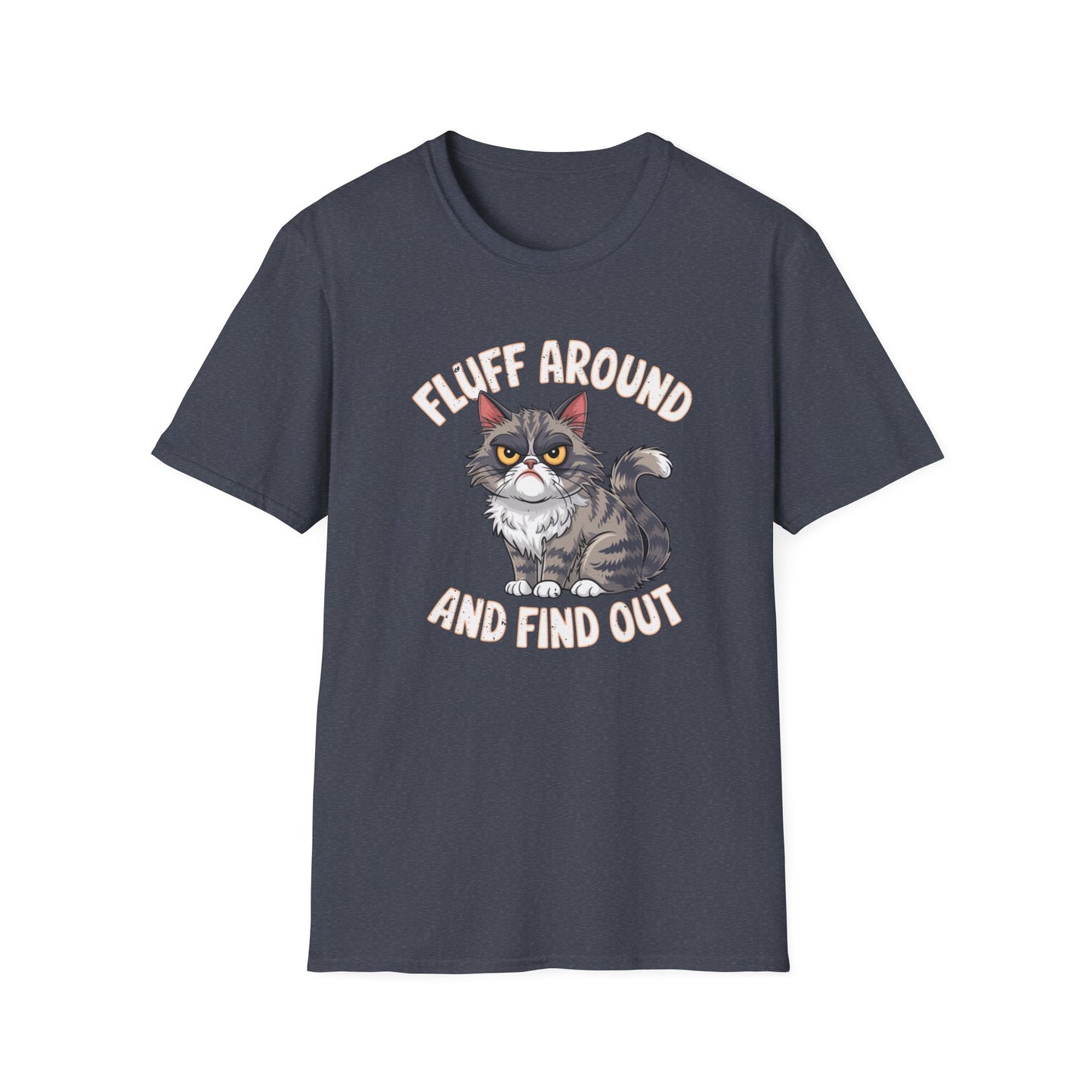 Fluff around and find out Tee
