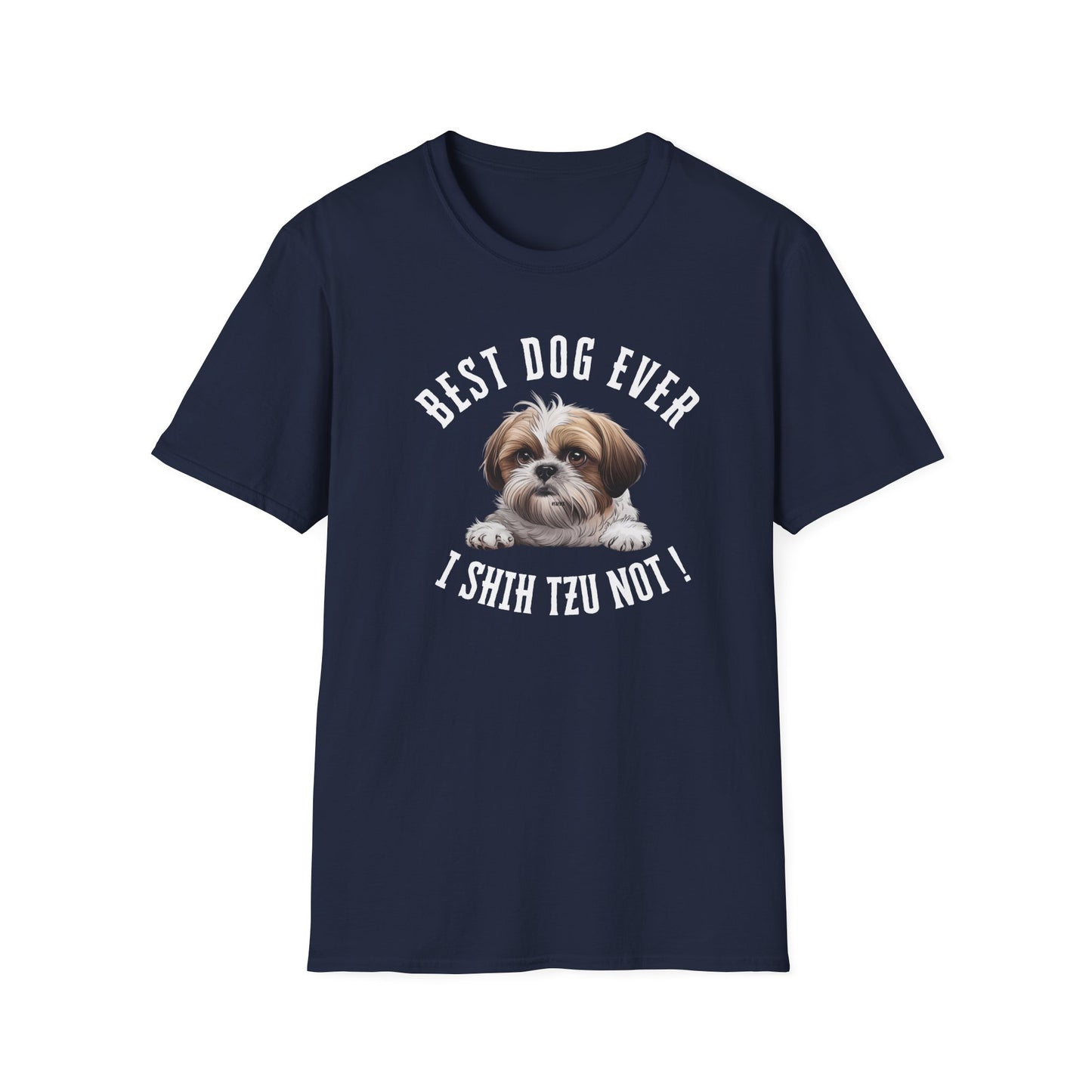 Best Dog Ever I SHIH TZU NOT ! Tee
